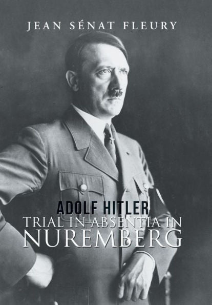 Adolf Hitler: Trial in Absentia in Nuremberg