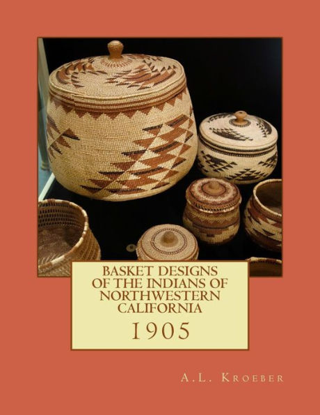 Basket Designs of the Indians of NorthWestern California: 1905