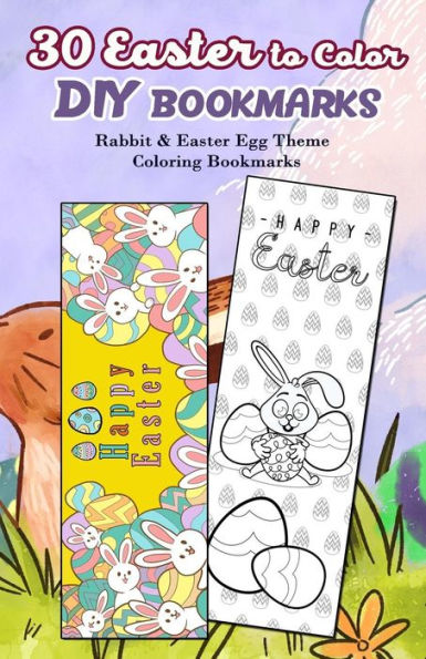 30 Easter to Color DIY Bookmarks: Rabbit & Easter Egg Theme Coloring Bookmarks