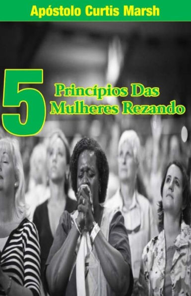 5 Principios Das Mulheres Rezando (Edición Portuguesa)