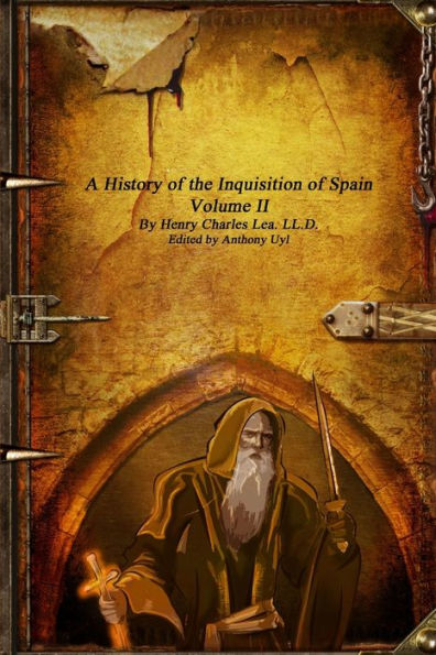 A History of the Inquisition of Spain: Volume II