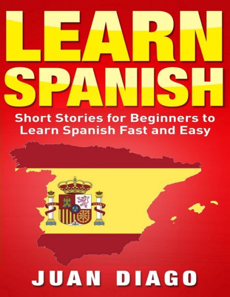 Learn Spanish: Short Stories to Learn Spanish Fast & Easy (Learn Spanish, Learn Languages)