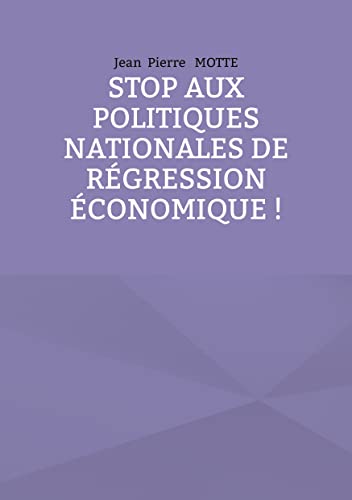 Stop Aux Politiques Nationales De Régression Économique ! (French Edition)