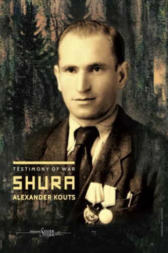 Alexander Kouts "Shura" - Testimony of War