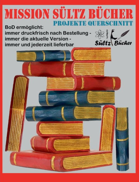 Mission Sültz Bücher - Projekte Querschnitt: Bod Ermöglicht: Immer Druckfrisch Nach Bestellung - Immer Die Aktuelle Version - Immer Und Jederzeit Lieferbar (German Edition)