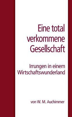 Eine Total Verkommene Gesellschaft (German Edition)