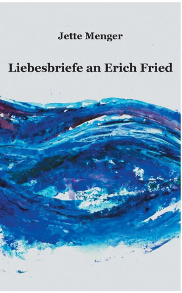 Liebesbriefe An Erich Fried (German Edition)