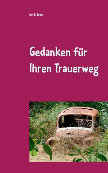 Gedanken Für Ihren Trauerweg (German Edition)