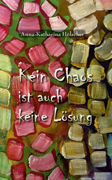 Kein Chaos Ist Auch Keine Lösung (German Edition)