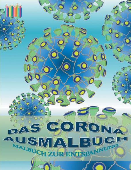 Das Corona Ausmalbuch: Malbuch Zur Entspannung (German Edition)