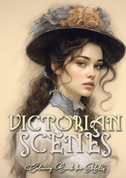 Victorian Scenes Coloring Book For Adults: Victorian Coloring Book For Adults Grayscale Victorian Circus Grayscale Coloring Book Victorian Fashion Coloring Booka464P