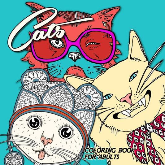 Cats Coloring Book For Adults: Funny Cats Coloring Book Adorable Cats Coloring Book For Adults Zentangle - Zentangle Cats Adult Coloring Book