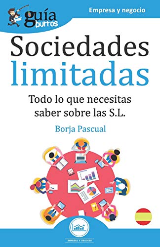 Gu?¡aBurros Sociedades Limitadas: Todo lo que necesitas saber sobre las S.L. (Spanish Edition)