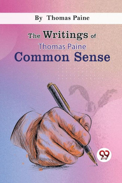 The Writings Of Thomas Paine Common Sense