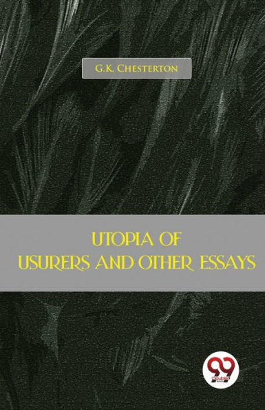 Utopia Of Usurers And Other Essays - 9789357484015