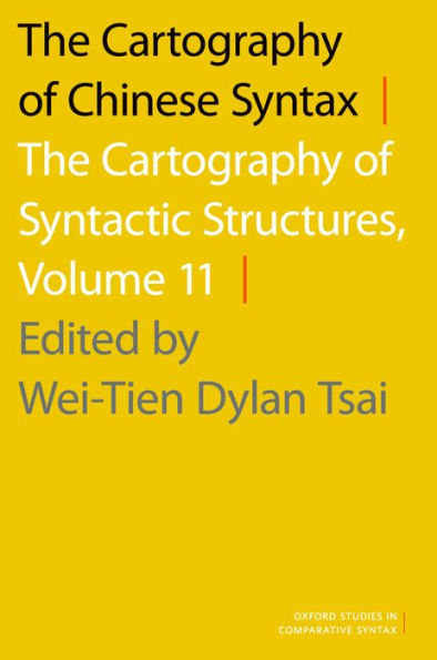 Cartography Chinese Syntax Vol 11 Oscs P: The Cartography Of Syntactic Structures, Volume 11 (Oxford Studies In Comparative Syntax)