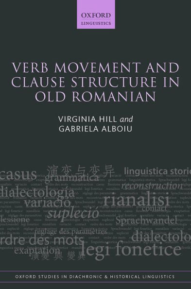 Verb Movement And Clause Structure In Old Romanian (Oxford Studies In Diachronic And Historical Linguistics)