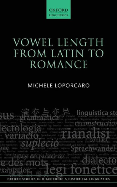 Vowel Length From Latin To Romance (Oxford Studies In Diachronic And Historical Linguistics)