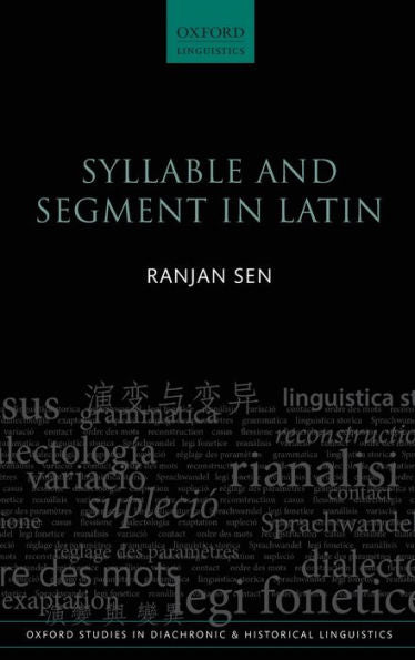 Syllable And Segment In Latin (Oxford Studies In Diachronic And Historical Linguistics)