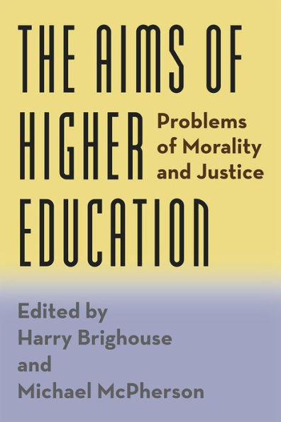 The Aims Of Higher Education: Problems Of Morality And Justice