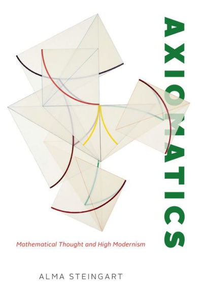 Axiomatics: Mathematical Thought And High Modernism