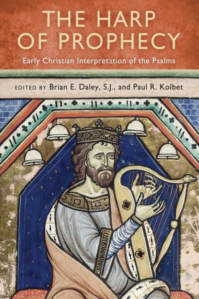 The Harp Of Prophecy: Early Christian Interpretation Of The Psalms (Christianity And Judaism In Antiquity)