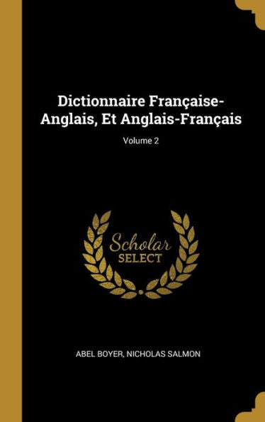 Dictionnaire Française-Anglais, Et Anglais-Français; Volume 2 (French Edition)