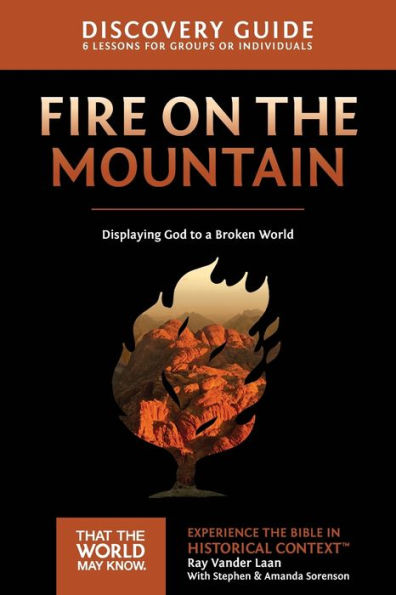 Fire On The Mountain Discovery Guide: Displaying God To A Broken World (9) (That The World May Know)