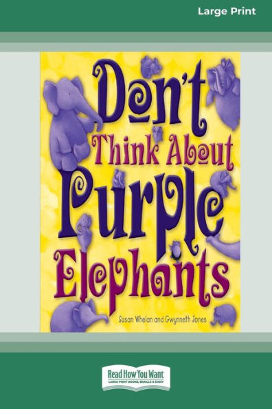 Don'T Think About Purple Elephants [Standard Large Print 16 Pt Edition]