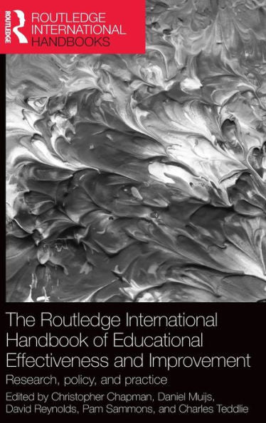 The Routledge International Handbook Of Educational Effectiveness And Improvement: Research, Policy, And Practice (Routledge International Handbooks Of Education)