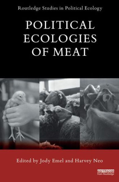 Political Ecologies Of Meat (Routledge Studies In Political Ecology) - 9780415736954