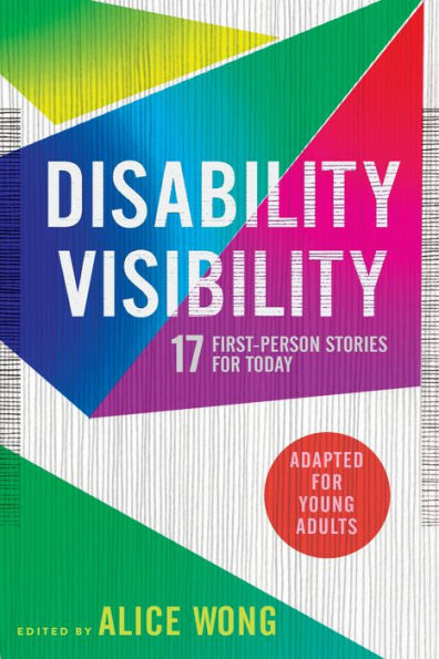 Disability Visibility (Adapted For Young Adults): 17 First-Person Stories For Today