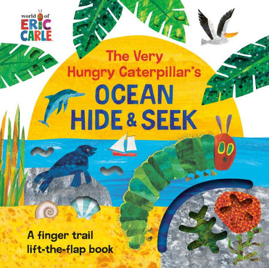 The Very Hungry Caterpillar'S Ocean Hide & Seek: A Finger Trail Lift-The-Flap Book