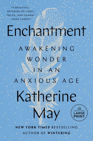 Enchantment: Awakening Wonder In An Anxious Age (Random House Large Print)