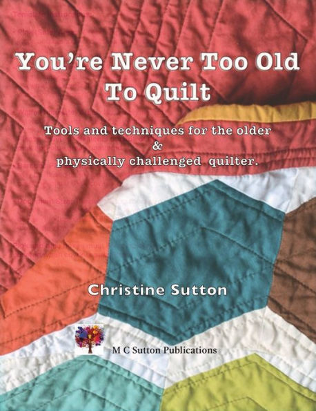 You'Re Never Too Old To Quilt