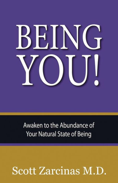 Being You!: Awaken To The Abundance Of Your Natural State Of Being