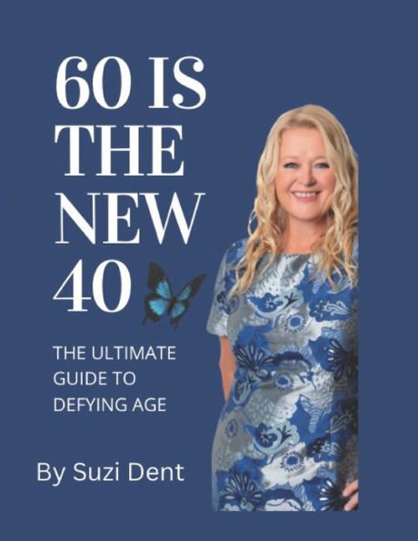 60 Is The New 40: The Ultimate Guide To Aging