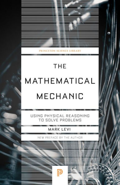 La mecánica matemática: uso del razonamiento físico para resolver problemas (Biblioteca de Ciencias de Princeton, 133)