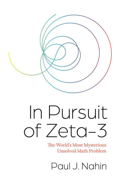 In Pursuit Of Zeta-3: The World'S Most Mysterious Unsolved Math Problem