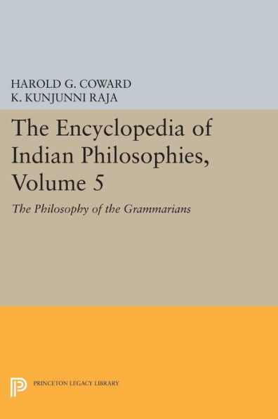 The Encyclopedia Of Indian Philosophies, Volume 5: The Philosophy Of The Grammarians (Princeton Legacy Library, 1235) - 9780691607047