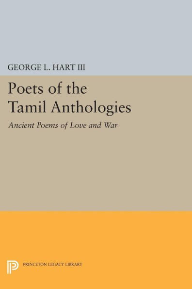 Poets Of The Tamil Anthologies: Ancient Poems Of Love And War (Princeton Library Of Asian Translations, 111)