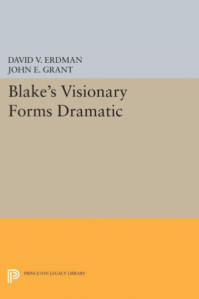 Blake's Visionary Forms Dramatic (Princeton Legacy Library, 5065)