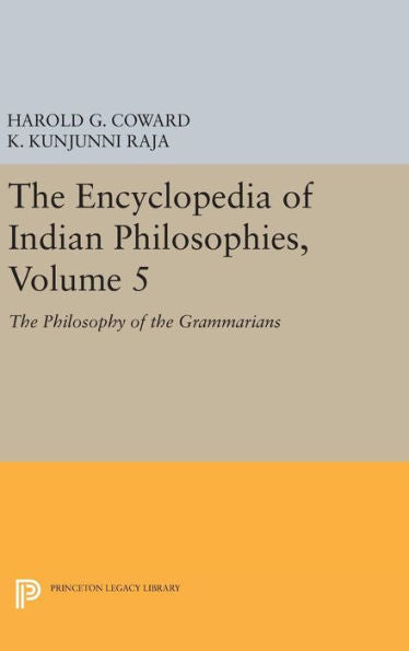 The Encyclopedia Of Indian Philosophies, Volume 5: The Philosophy Of The Grammarians (Princeton Legacy Library, 1235) - 9780691635705