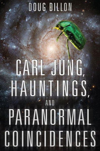 Carl Jung, Hauntings, And Paranormal Coincidences - 9780692389188