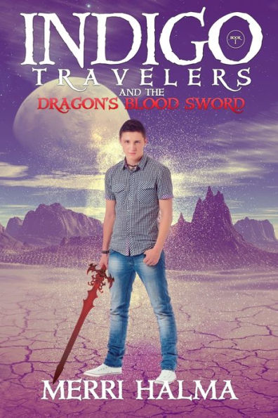 Indigo Travelers And The Dragon’S Blood Sword: Book 1 Of The Indigo Traveler Series