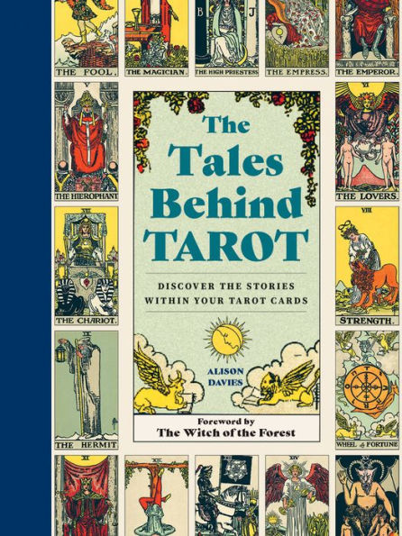 The Tales Behind Tarot: Discover The Stories Within Your Tarot Cards (Stories Behind…)