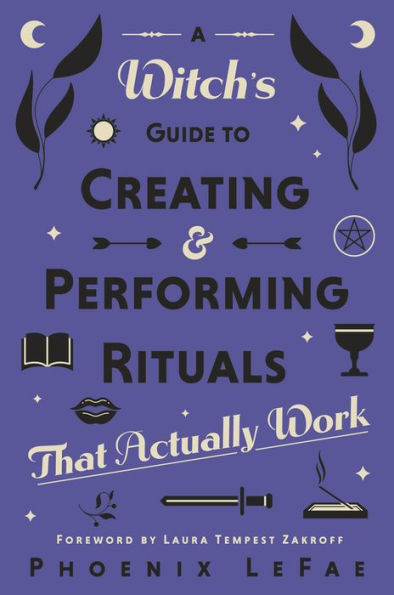 A Witch'S Guide To Creating & Performing Rituals: That Actually Work