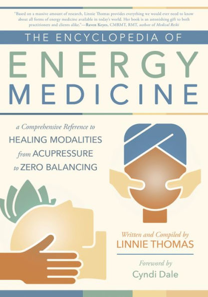 La enciclopedia de medicina energética: una referencia completa a las modalidades de curación, desde la acupresión hasta el equilibrio cero