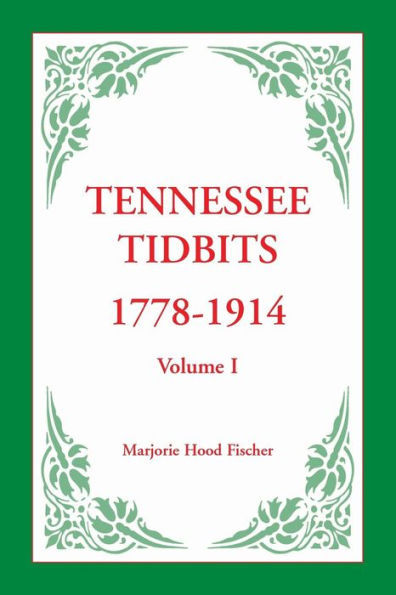 Tennessee Tidbits, 1778-1914, Volume I