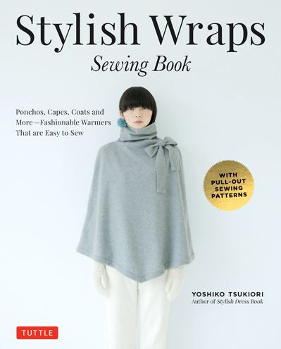 Stylish Wraps Sewing Book: Ponchos, Capes, Coats And More - Fashionable Warmers That Are Easy To Sew